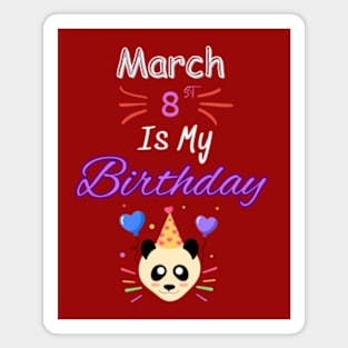 March 7 st is my birthday Magnet